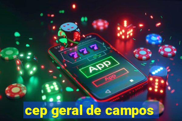 cep geral de campos